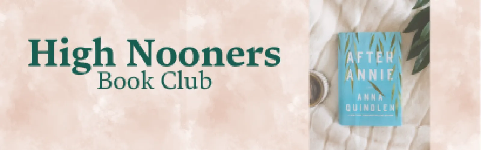 High Nooners Book Club title with  photo of After Annie by Anna Quindlen