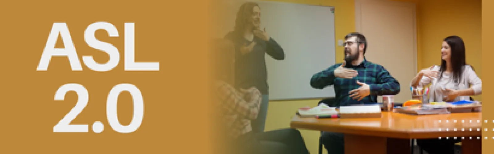 ASL 2.0 text and example of students using sign language