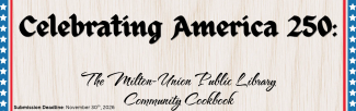 Celebrating America 250: The Milton-Union Public Library Community Cookbook